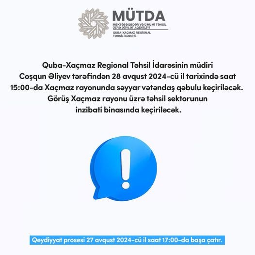 Quba-Xaçmaz Regional Təhsil İdarəsinin müdiri Coşqun Əliyev tərəfindən 28 avqust 2024-cü il tarixində saat 15:00-da Xaçmaz rayonunda səyyar vətəndaş qəbulu keçiriləcək.