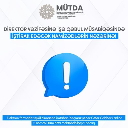Direktor vəzifəsinə işə qəbul müsabiqəsində iştirak edəcək namizədlərin nəzərinə!
