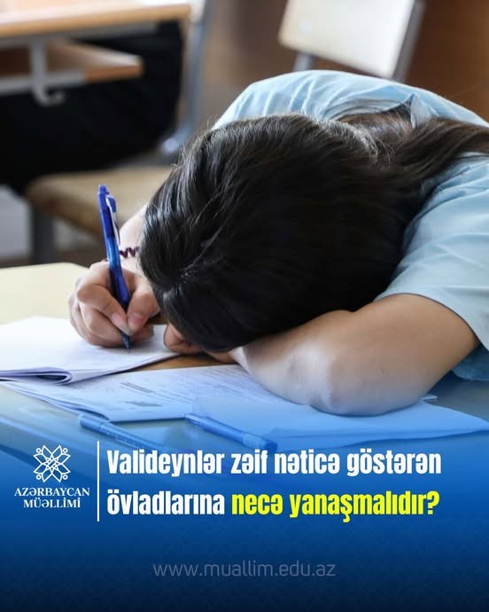 Valideynlər zəif nəticə göstərən övladlarına qarşı münasibətlərini necə qurmalıdırlar?