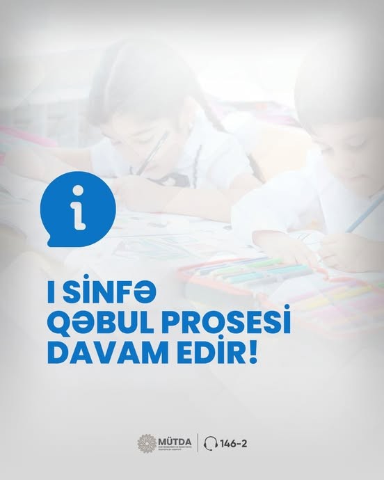 2025–2026-cı tədris ili üzrə I sinfə qəbul prosesi davam edir!