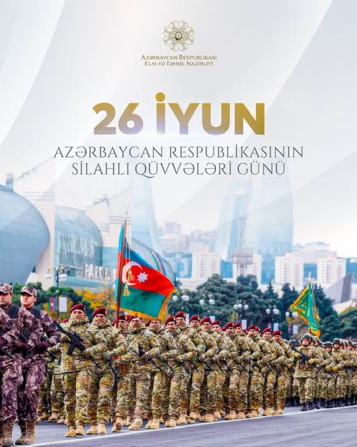 26 iyun Azərbaycan Respublikasının Silahlı Qüvvələri Günüdür.